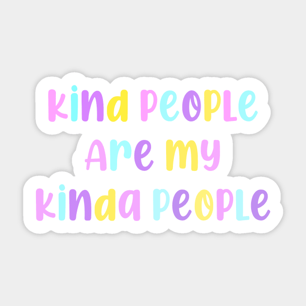 Kind People Are My Kinda People Sticker by lolsammy910